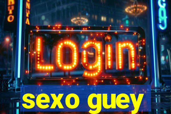 sexo guey